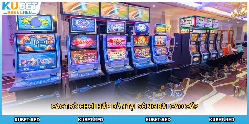 Các trò chơi hấp dẫn tại sòng bài cao cấp