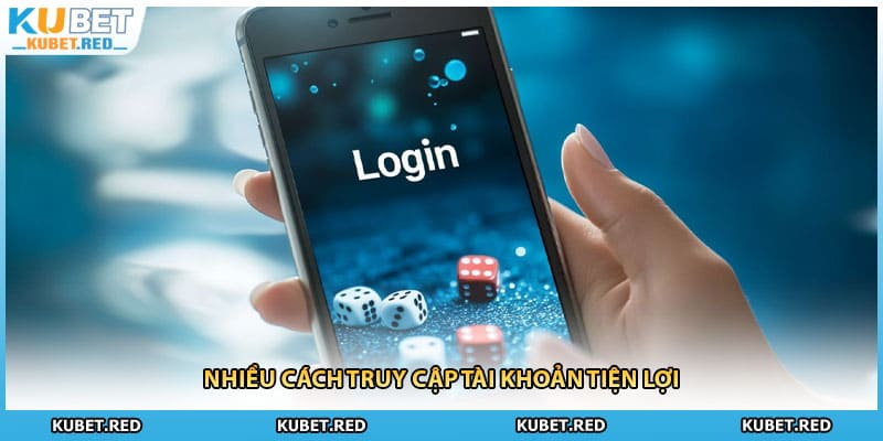 Nhiều cách truy cập tài khoản tiện lợi